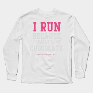 I Run Because I Love Chocolate Funny Running Exercise Shirt Long Sleeve T-Shirt